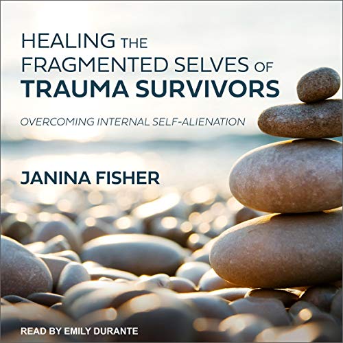 Cover of Healing the Fragmented Selves of Trauma Survivors
