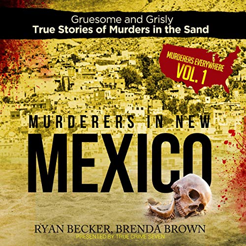 Cover of Murderers in New Mexico (Gruesome and Grisly True Stories of Murders in the Sand)