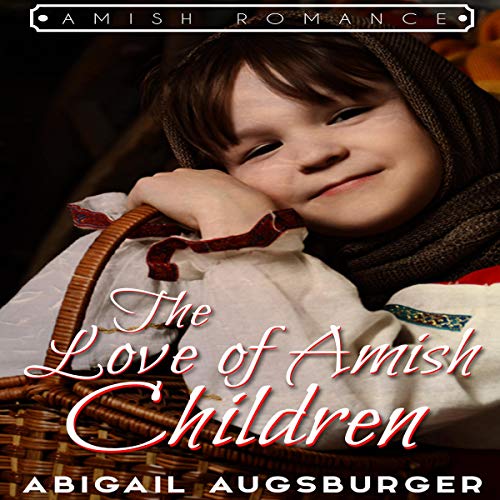 Cover of The Love of Amish Children