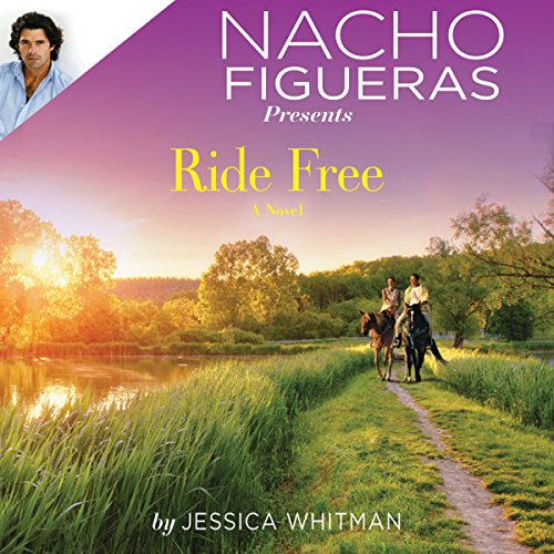 Cover of Nacho Figueras Presents: Ride Free