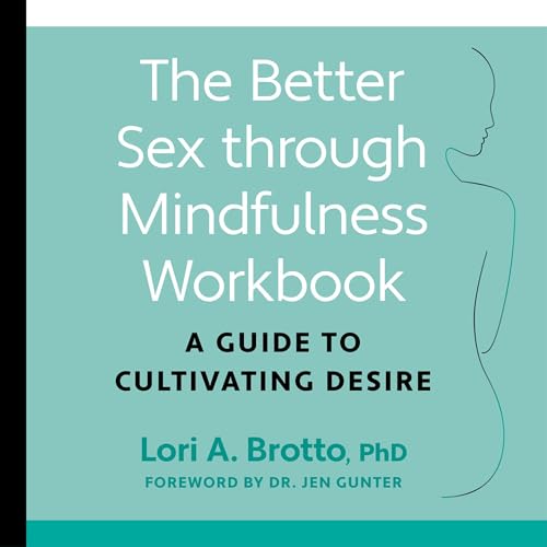 Cover of The Better Sex Through Mindfulness Workbook
