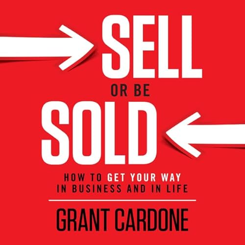 Cover of Sell or Be Sold: How to Get Your Way in Business and in Life