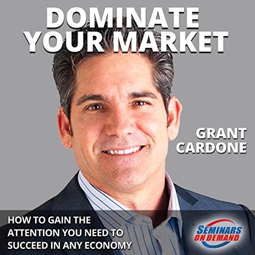 Cover of Dominate Your Market - Live Seminar: How to Gain the Attention You Need to Succeed in Any Economy