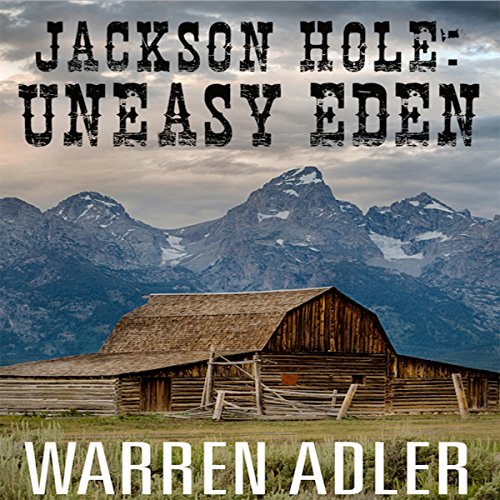 Cover of Jackson Hole: Uneasy Eden