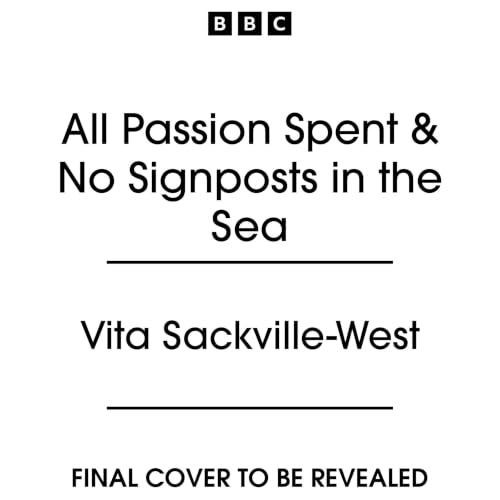 Cover of All Passion Spent & No Signposts in the Sea