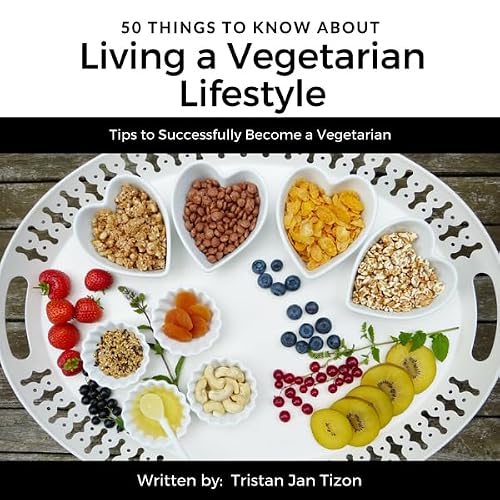 Cover of 50 Things to Know About Living a Vegetarian Lifestyle