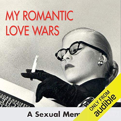 Cover of My Romantic Love Wars: A Sexual Memoir