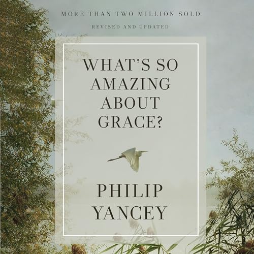Cover of What's So Amazing About Grace? Revised and Updated