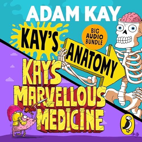 Cover of Kay's Anatomy & Kay's Marvellous Medicine