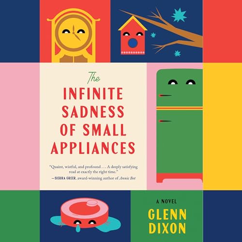 Cover of The Infinite Sadness of Small Appliances