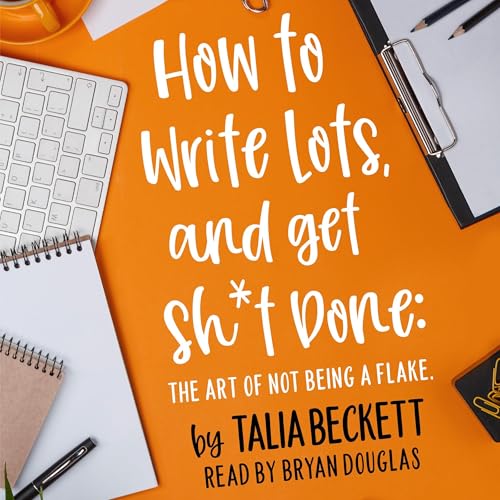 Cover of How to Write Lots, and Get Sh*t Done