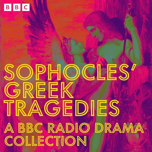 Cover of Sophocles’ Greek Tragedies: A BBC Radio Drama Collection