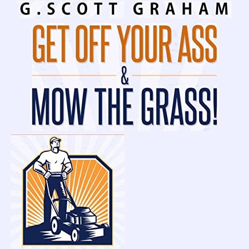 Cover of Get Off Your Ass & Mow the Grass!