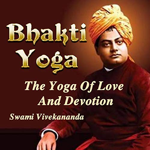 Cover of Bhakti Yoga: The Yoga of Love and Devotion