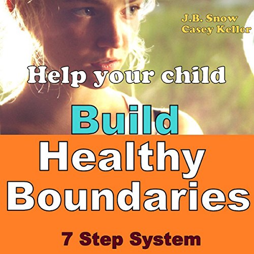 Cover of Help Your Child Build Healthy Boundaries: 7 Step System