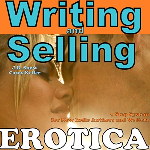 Cover of Writing Erotica and Selling Erotica: 7 Step System for New Indie Authors and Writers