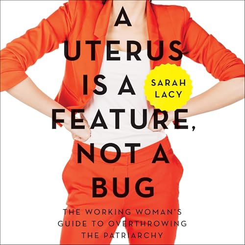 Cover of A Uterus Is a Feature, Not a Bug