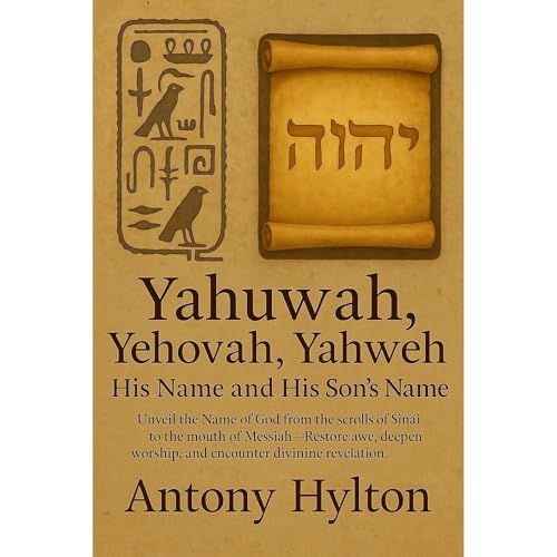 Cover of Yahuwah, Yehovah, Yahweh: His Name and His Son’s Name