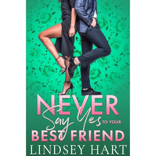 Cover of Never Say Yes To Your Best Friend