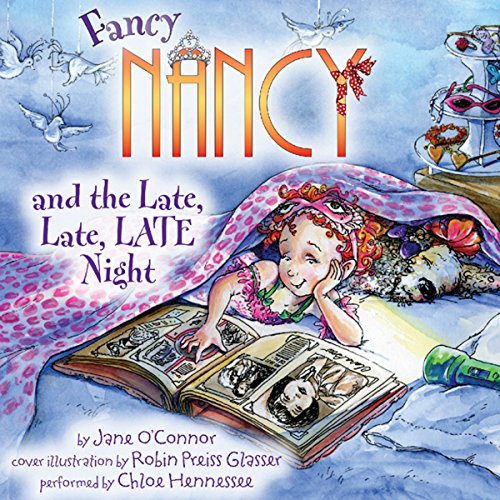 Cover of Fancy Nancy and the Late, Late, LATE Night