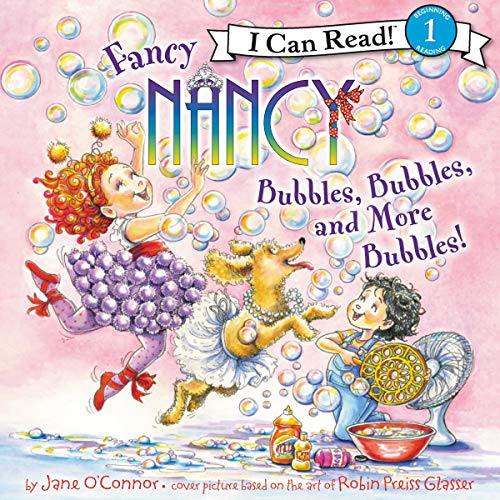 Cover of Fancy Nancy: Bubbles, Bubbles, and More Bubbles!