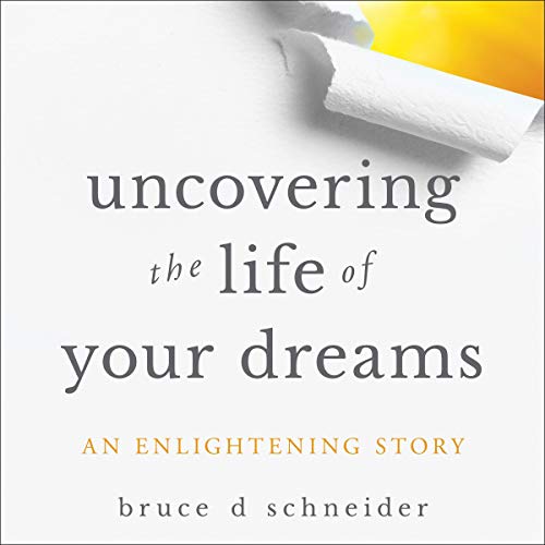 Cover of Uncovering the Life of Your Dreams
