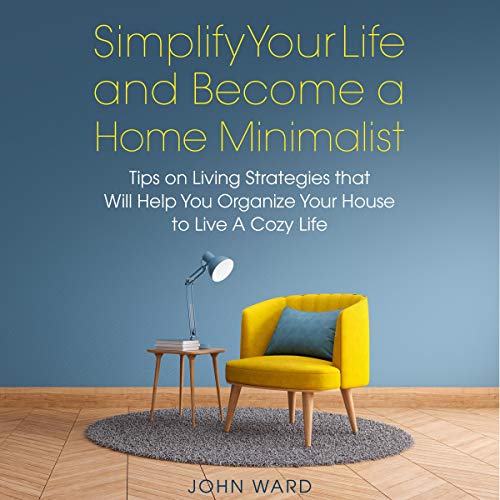 Cover of Simplify Your Life and Become a Home Minimalist