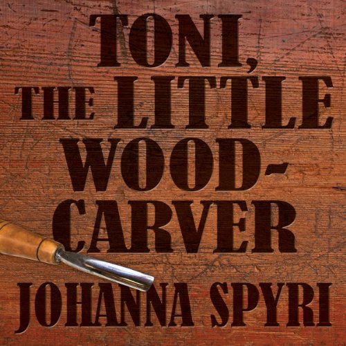 Cover of Toni, The Little Woodcarver