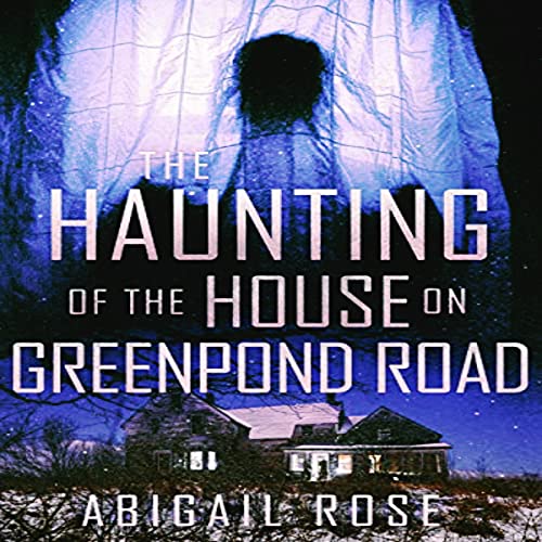 Cover of The Haunting of the House on Greenpond Road