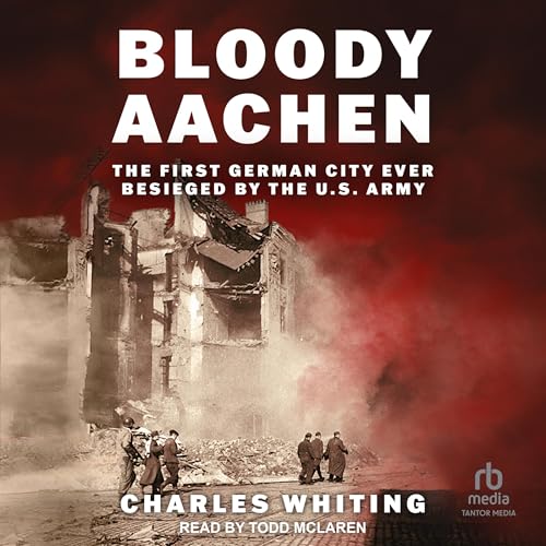 Cover of Bloody Aachen: The First German City Ever Besieged by the U.S. Army