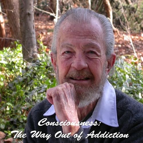 Cover of Conciousness: The Way Out of Addiction