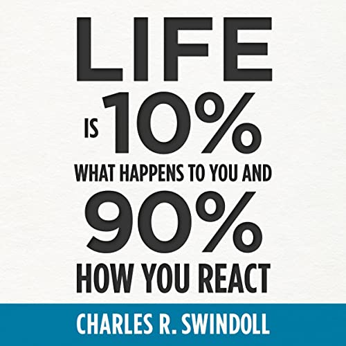 Cover of Life Is 10% What Happens to You and 90% How You React
