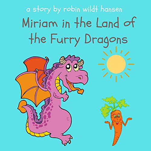 Cover of Miriam in the Land of the Furry Dragons