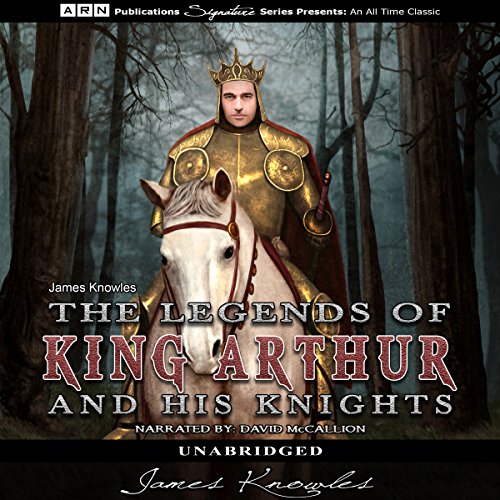 Cover of The Legends of King Arthur and His Knights