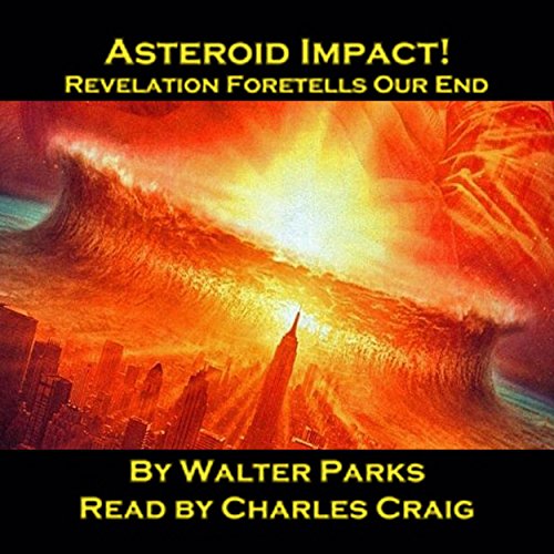 Cover of Asteroid Impact! Revelation Foretells Our End