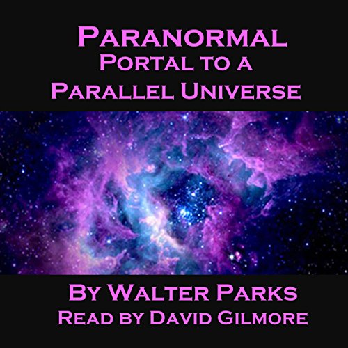 Cover of Paranormal Portal to a Parallel Universe