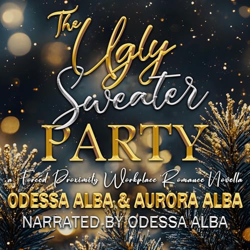 Cover of The Ugly Sweater Party: A Forced Proximity Workplace Romance Novella