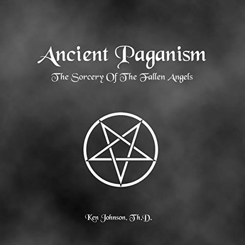 Cover of Ancient Paganism: The Sorcery of the Fallen Angels