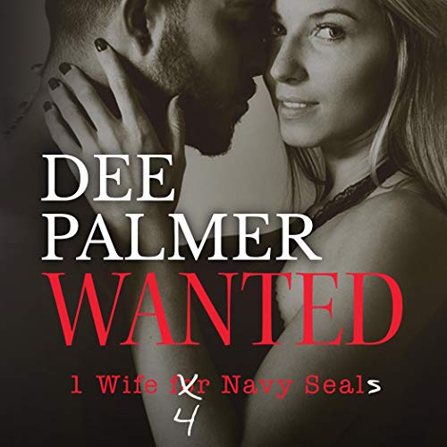 Cover of Wanted: Wife 4 Navy Seals: A Sizzling Hot Military Romance