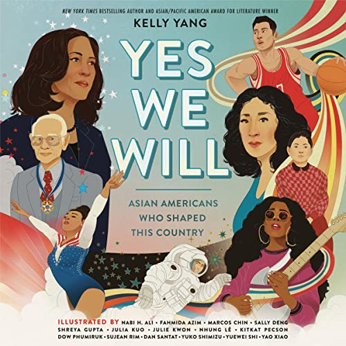 Cover of Yes We Will: Asian Americans Who Shaped This Country