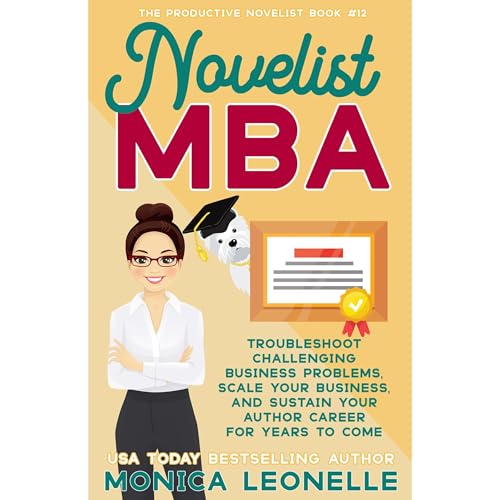 Cover of Novelist MBA: Troubleshoot Challenging Business Problems, Scale Your Business, and Sustain Your Author Career For Years to Come (The Productive Novelist #12)