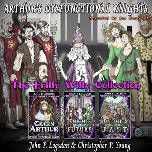 Cover of Arthur’s Dysfunctional Knights: Frilly Willy Collection