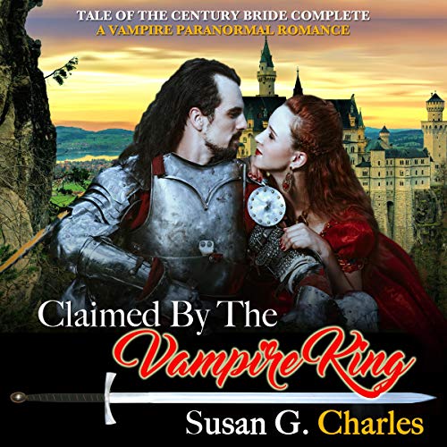 Cover of Claimed by the Vampire King - Complete Bundle: A Vampire Paranormal Romance - Tale of the Century Bride