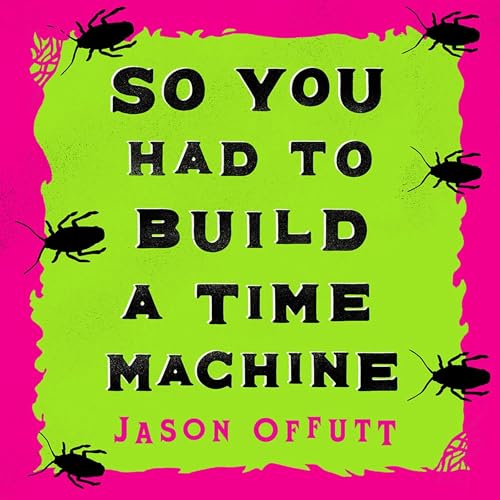 Cover of So You Had to Build a Time Machine