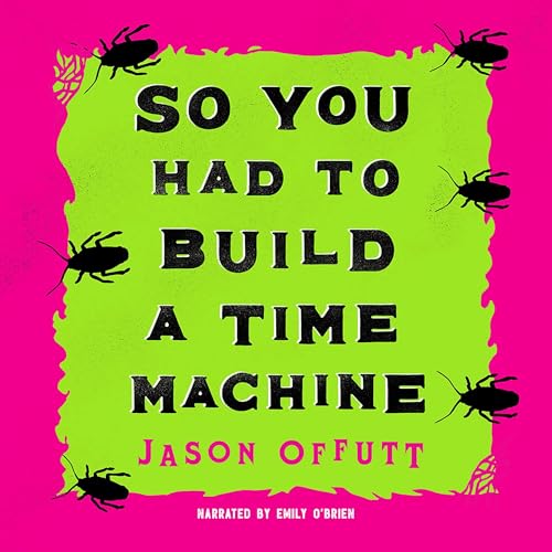 Cover of So You Had to Build a Time Machine