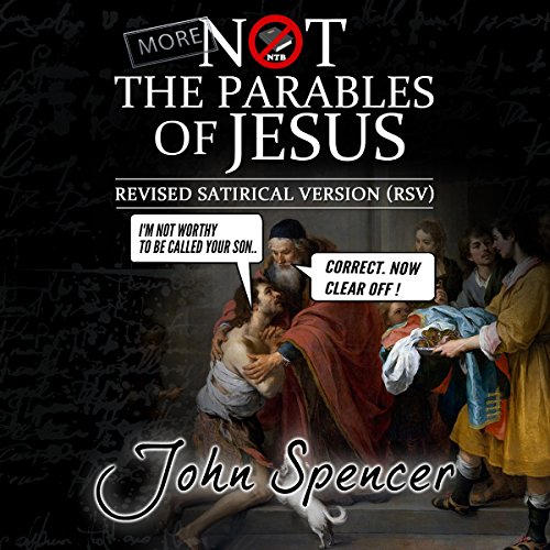 Cover of More Not the Parables of Jesus: Revised Satirical Version