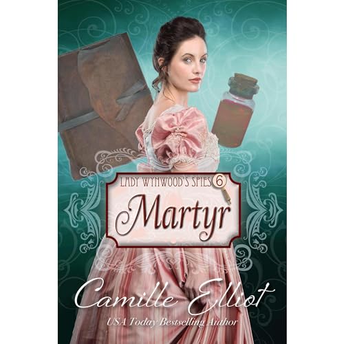 Cover of Lady Wynwood's Spies, Volume 6: Martyr