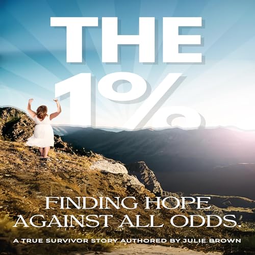 Cover of The 1% Finding Hope Against All Odds