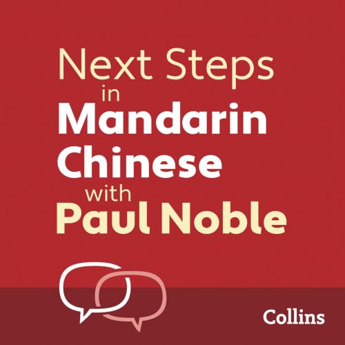 Cover of Next Steps in Mandarin Chinese with Paul Noble for Intermediate Learners – Complete Course