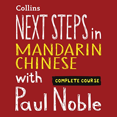 Cover of Next Steps in Mandarin Chinese with Paul Noble for Intermediate Learners – Complete Course